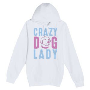 Crazy Dog Lady Premium Pullover Hoodie