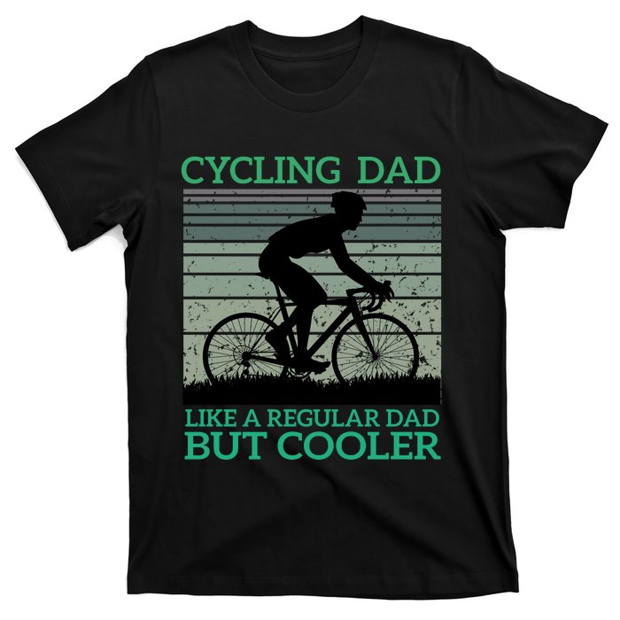 Cycling Dad Like A Regular Dad But Cooler T-Shirt