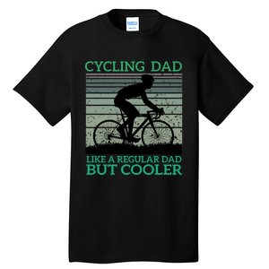 Cycling Dad Like A Regular Dad But Cooler Tall T-Shirt