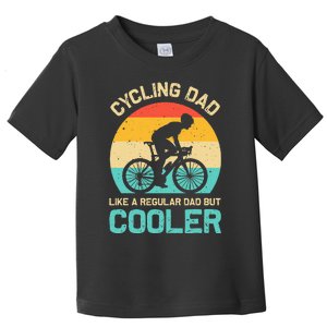 Cycling Dad Like A Regular Dad But Cooler Funny Cyclist Gift Toddler T-Shirt