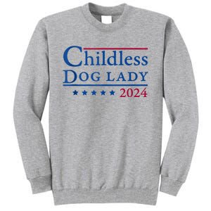 Childless Dog Lady For Madam President Kamala Harris 2024 Tall Sweatshirt