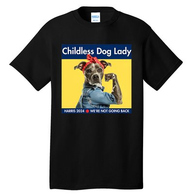 Childless Dog Lady Is Voting Kamala Election Usa 2024 Tall T-Shirt