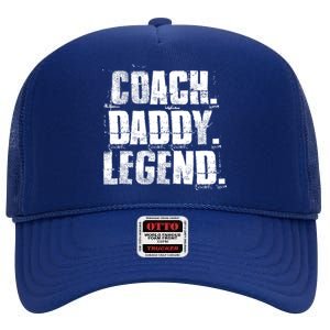 Coach Daddy Legend Motivational Coach Dad Fathers Day Gift High Crown Mesh Back Trucker Hat