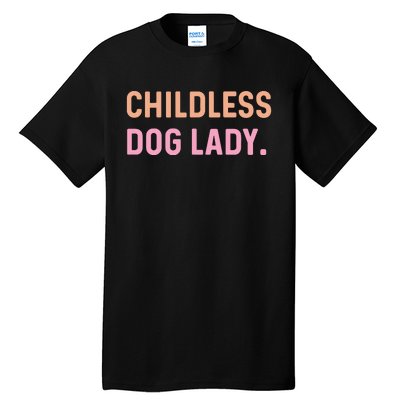 Childless Dog Lady Funny Pet Animal Tall T-Shirt