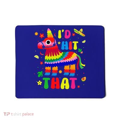 Cinco de Mayo Party I'd Hit That Pinatas  Mousepad