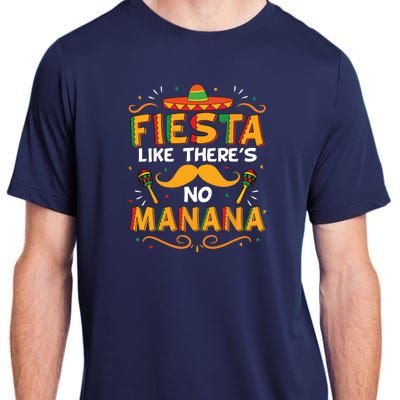 Cinco De Mayo Fiesta Like There's No Manana Funny Adult ChromaSoft Performance T-Shirt