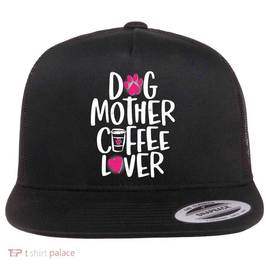 Cute Dog Mother Coffee Lover Flatbill Hat