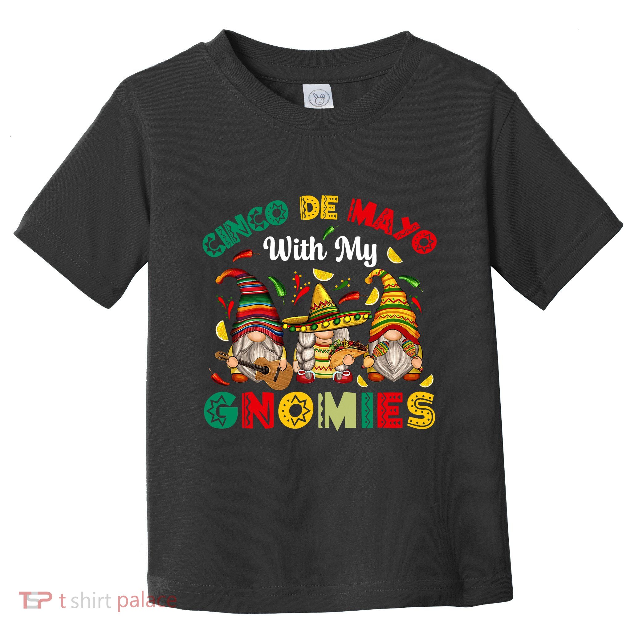 Cinco De Mayo With My Gnomies Mexican Fiesta Toddler T-Shirt