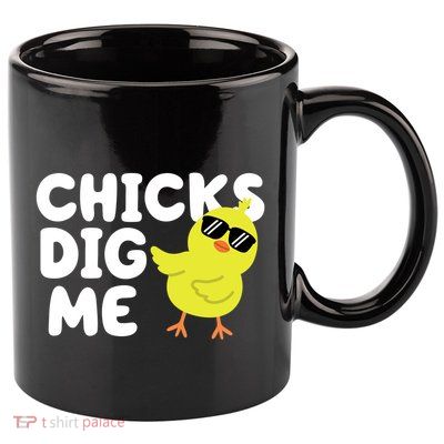 Chicks Dig Me Funny Baby Chick Chicken 11oz C Handle Ceramic Mug