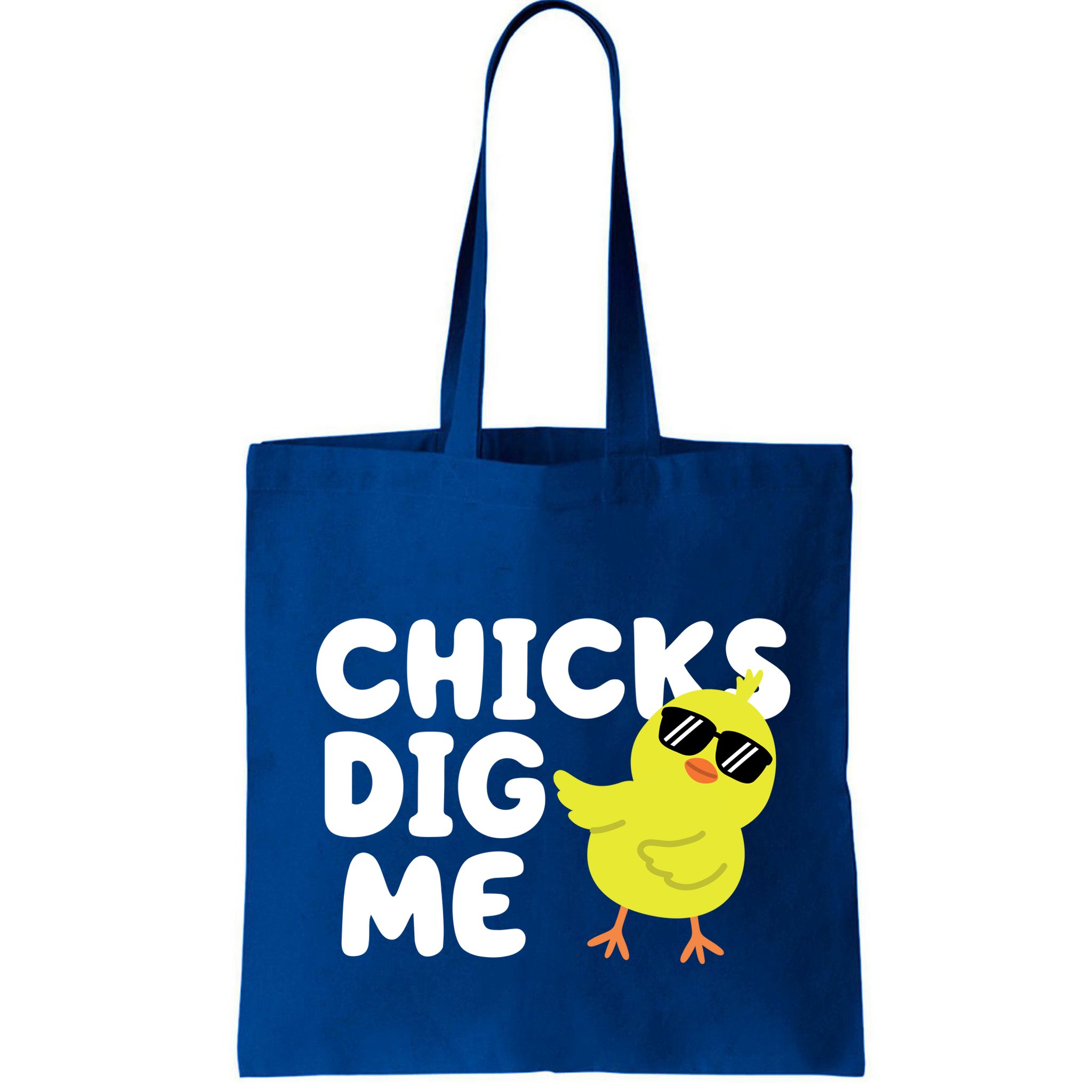Chicks Dig Me Funny Baby Chick Chicken Bag
