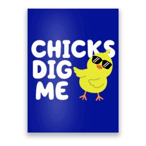 Chicks Dig Me Funny Baby Chick Chicken Poster