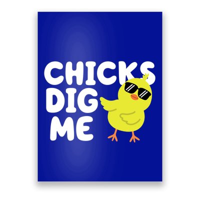 Chicks Dig Me Funny Baby Chick Chicken Poster