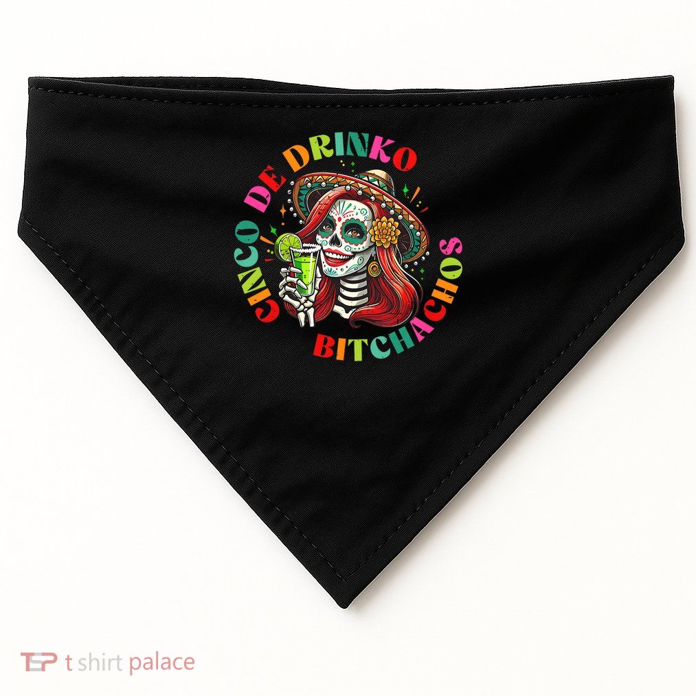 Cinco De Mayo Funny Mexican Party Cinco De Drinko Bitchachos USA-Made Doggie Bandana