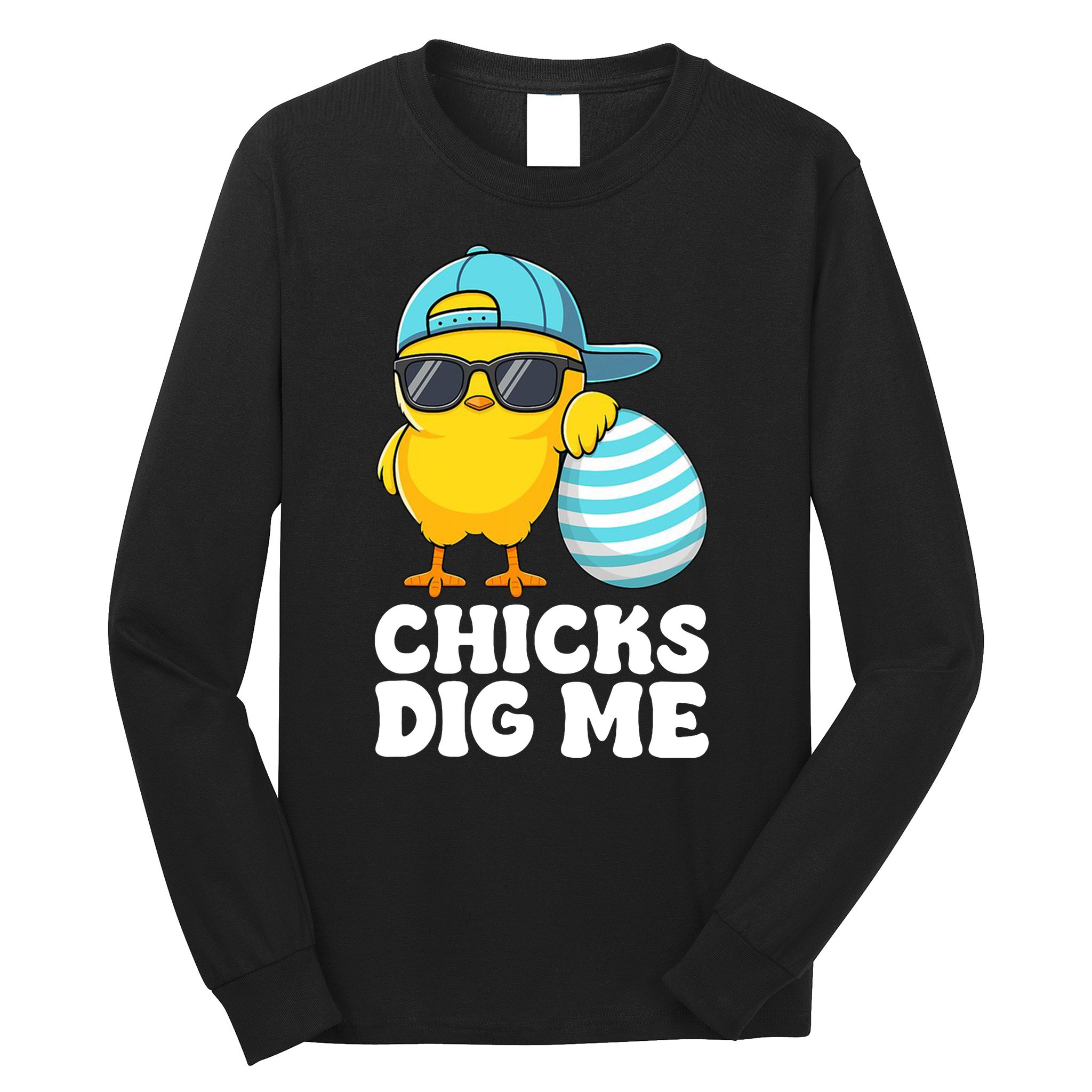 Chicks Dig Me Easter Happy Easter Funny Long Sleeve Shirt