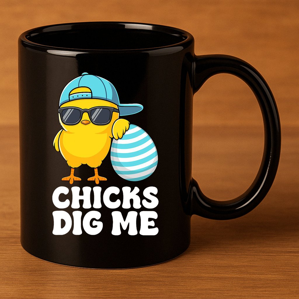 Chicks Dig Me Easter Happy Easter Funny 11oz C Handle Ceramic Mug