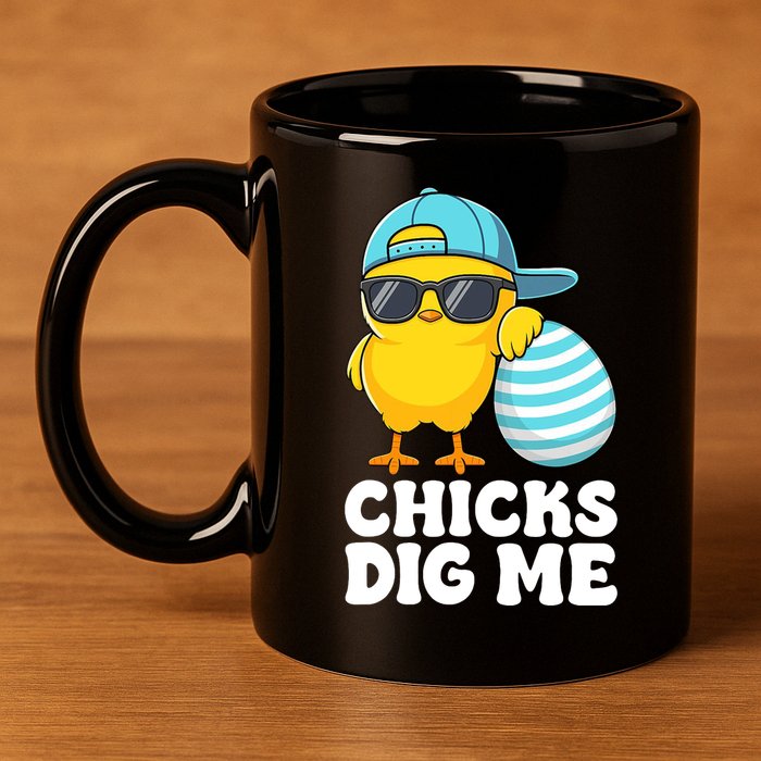 Chicks Dig Me Easter Happy Easter Funny 11oz C Handle Ceramic Mug