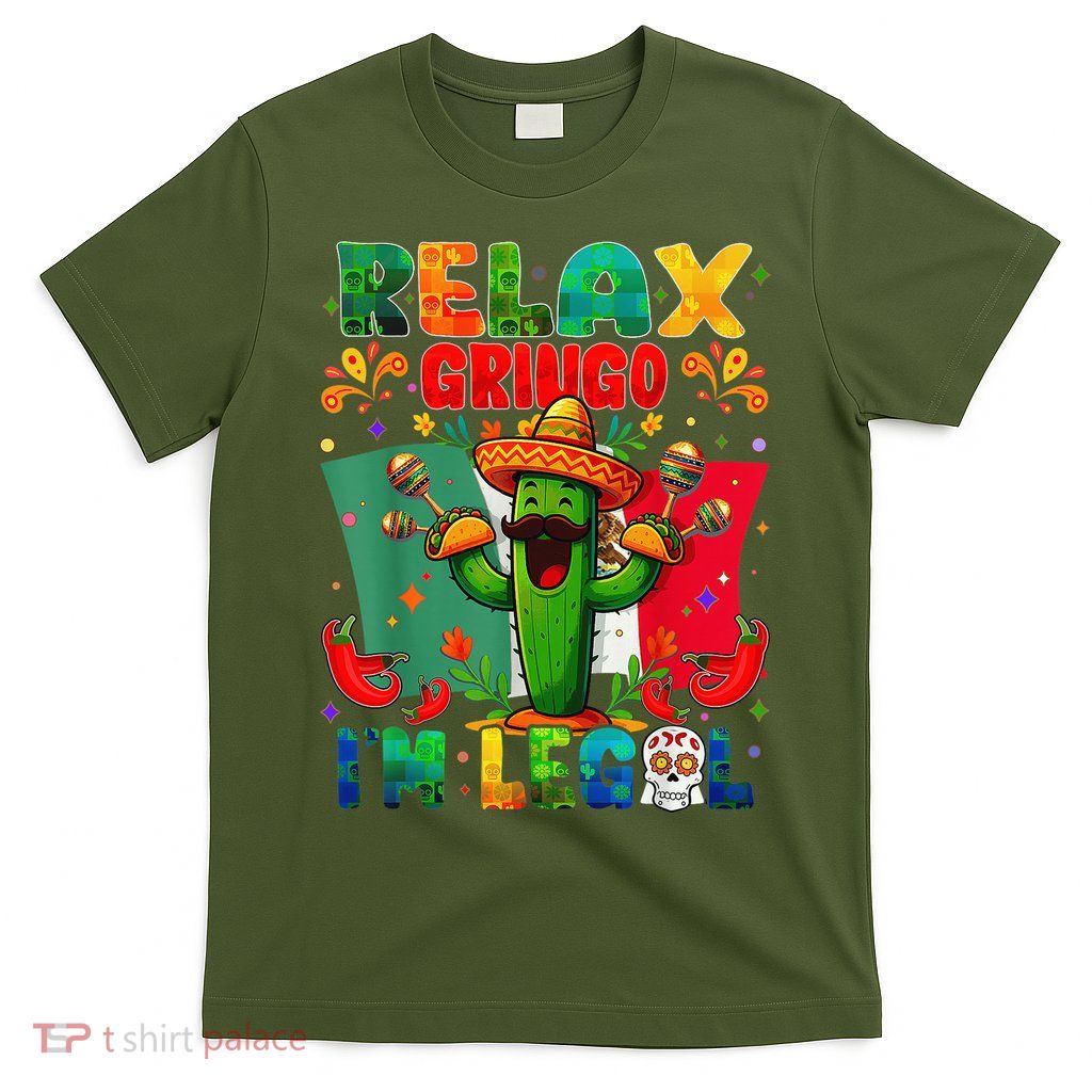 Cinco De Mayo Relax Gringo I'M Legal Mexican Cactus T-Shirt