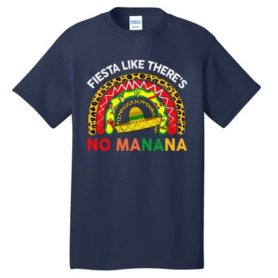 Cinco De Mayo Outfit Fiesta Like No Manana Funny Mexican Tall T-Shirt