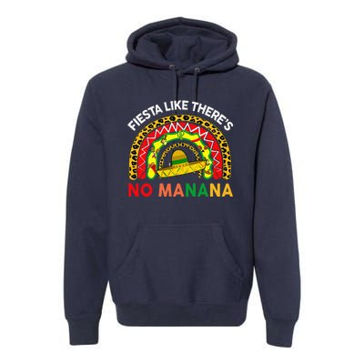 Cinco De Mayo Outfit Fiesta Like No Manana Funny Mexican Premium Hoodie