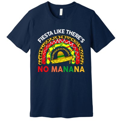 Cinco De Mayo Outfit Fiesta Like No Manana Funny Mexican Premium T-Shirt