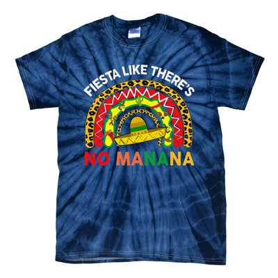 Cinco De Mayo Outfit Fiesta Like No Manana Funny Mexican Tie-Dye T-Shirt