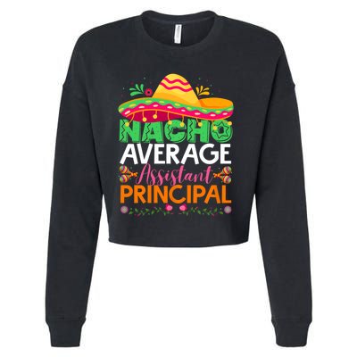 Cinco De Mayo Fun Sombrero Nacho Average Assistant Principal Cropped Pullover Crew