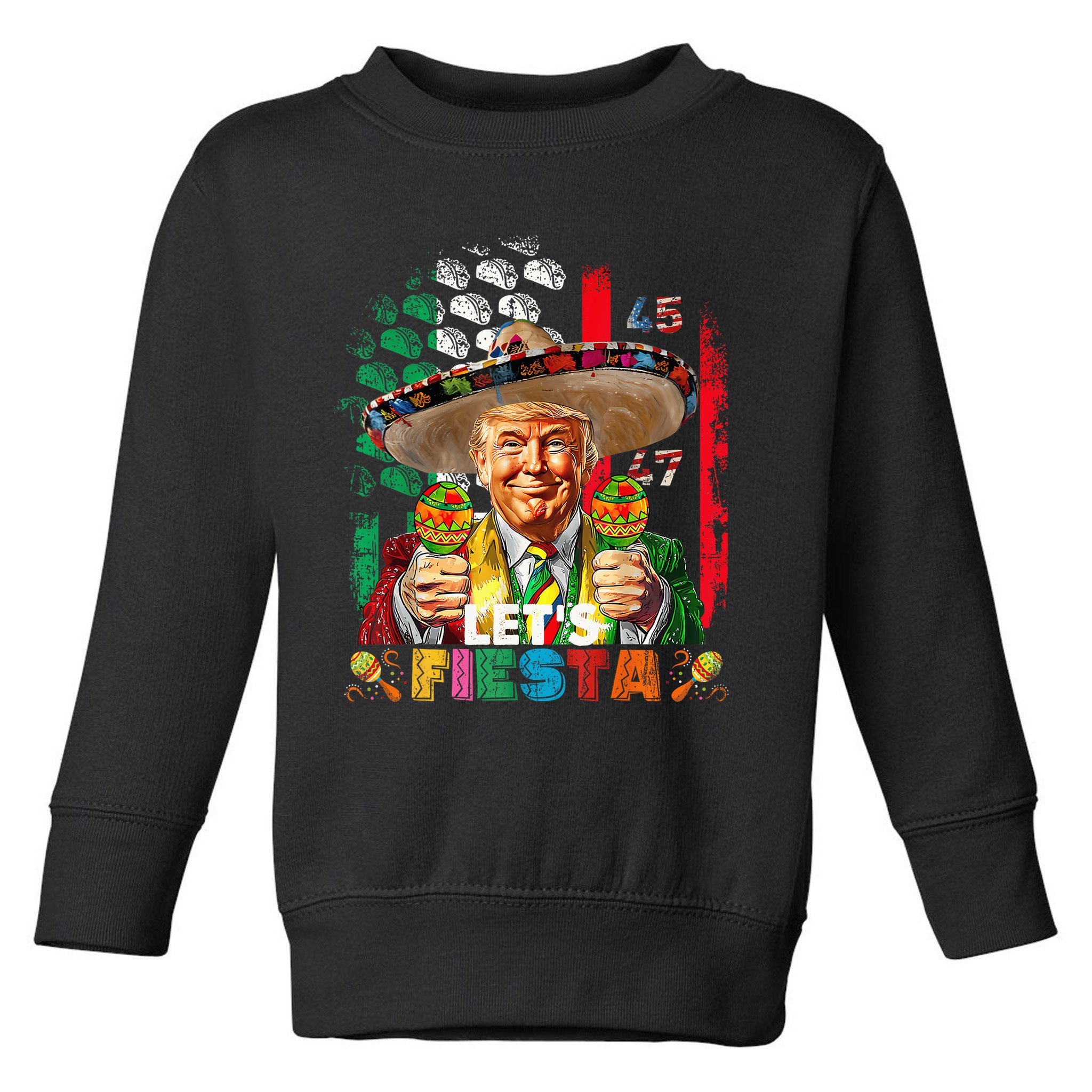 Cinco De Mayo Trump Taco Funny Mexican Trump Let's Fiesta Toddler Sweatshirt