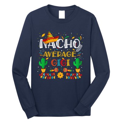 Cinco De Mayo Nacho Average Gigi Nacho Lovers Mexican Long Sleeve Shirt