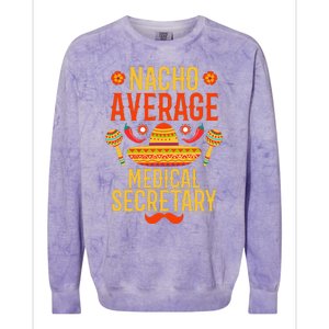 Cinco De Mayo Nacho Average Medical Secretary Colorblast Crewneck Sweatshirt