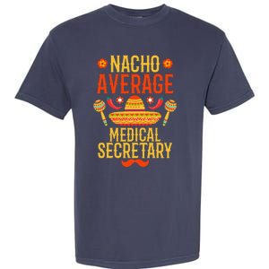 Cinco De Mayo Nacho Average Medical Secretary Garment-Dyed Heavyweight T-Shirt