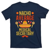 Cinco De Mayo Nacho Average Medical Secretary T-Shirt