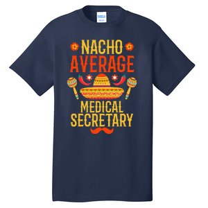 Cinco De Mayo Nacho Average Medical Secretary Tall T-Shirt