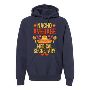 Cinco De Mayo Nacho Average Medical Secretary Premium Hoodie