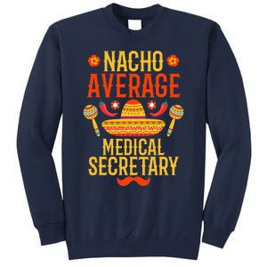 Cinco De Mayo Nacho Average Medical Secretary Tall Sweatshirt