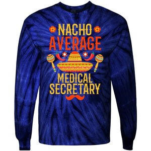 Cinco De Mayo Nacho Average Medical Secretary Tie-Dye Long Sleeve Shirt