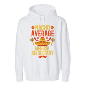 Cinco De Mayo Nacho Average Medical Secretary Garment-Dyed Fleece Hoodie