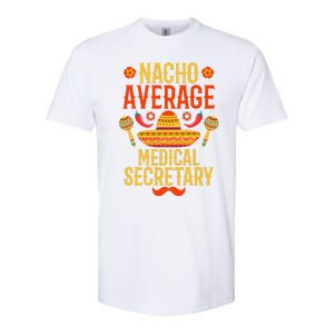 Cinco De Mayo Nacho Average Medical Secretary Softstyle CVC T-Shirt