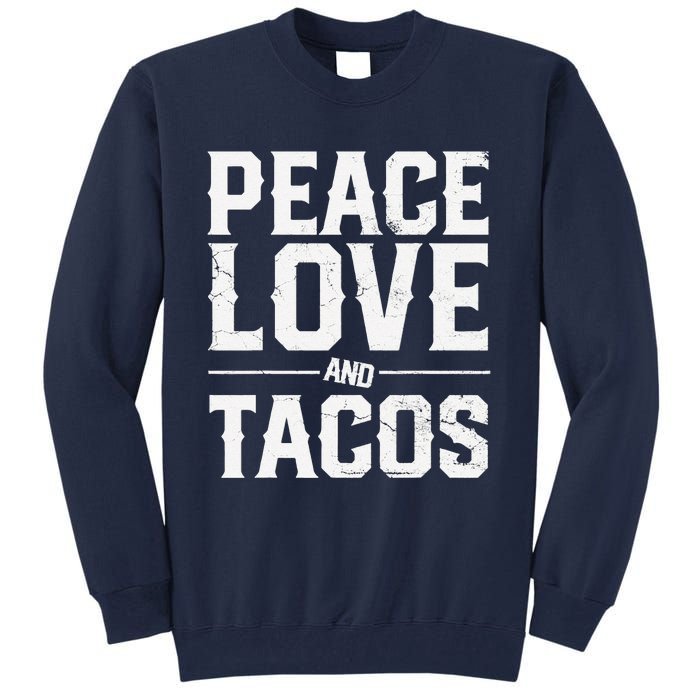 Cinco De Mayo Peace Love And Tacos Mexican Gift Tall Sweatshirt