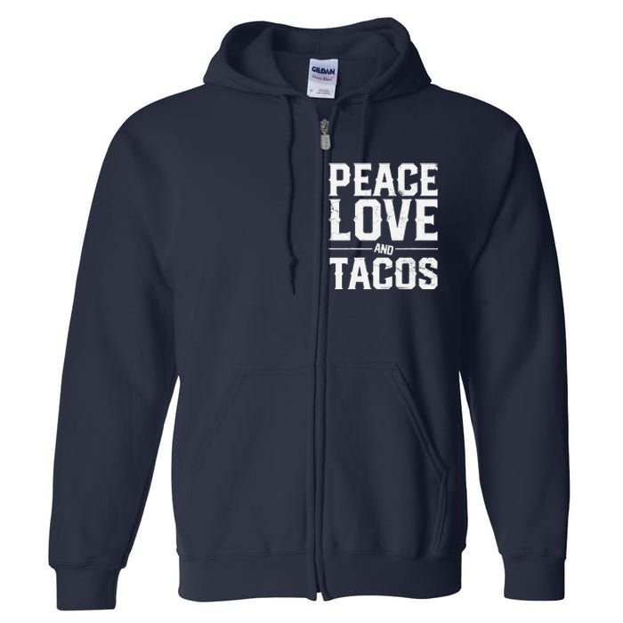 Cinco De Mayo Peace Love And Tacos Mexican Gift Full Zip Hoodie