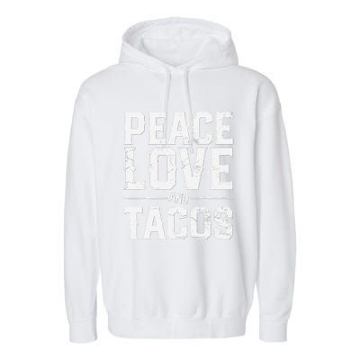 Cinco De Mayo Peace Love And Tacos Mexican Gift Garment-Dyed Fleece Hoodie