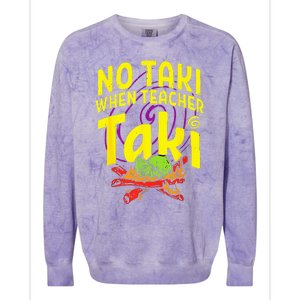 Cinco De Mayo Funny No Taki When Teacher Taki Colorblast Crewneck Sweatshirt