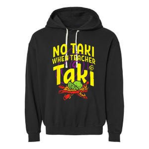 Cinco De Mayo Funny No Taki When Teacher Taki Garment-Dyed Fleece Hoodie