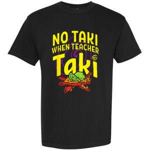 Cinco De Mayo Funny No Taki When Teacher Taki Garment-Dyed Heavyweight T-Shirt