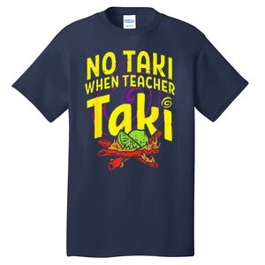 Cinco De Mayo Funny No Taki When Teacher Taki Tall T-Shirt