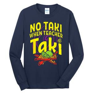 Cinco De Mayo Funny No Taki When Teacher Taki Tall Long Sleeve T-Shirt