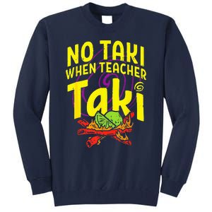 Cinco De Mayo Funny No Taki When Teacher Taki Tall Sweatshirt