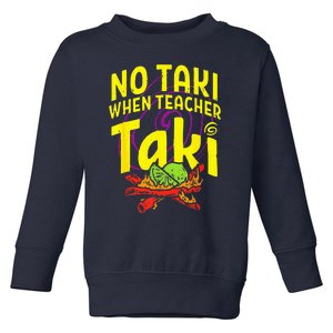 Cinco De Mayo Funny No Taki When Teacher Taki Toddler Sweatshirt