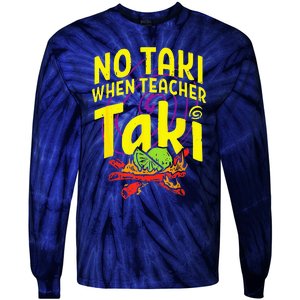 Cinco De Mayo Funny No Taki When Teacher Taki Tie-Dye Long Sleeve Shirt