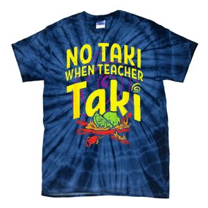 Cinco De Mayo Funny No Taki When Teacher Taki Tie-Dye T-Shirt