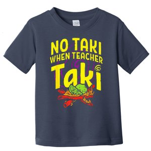 Cinco De Mayo Funny No Taki When Teacher Taki Toddler T-Shirt